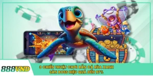 3 Chiến Thuật Chơi Bắn Cá Rùa Xanh Săn Boss Hiệu Quả Đến 97%