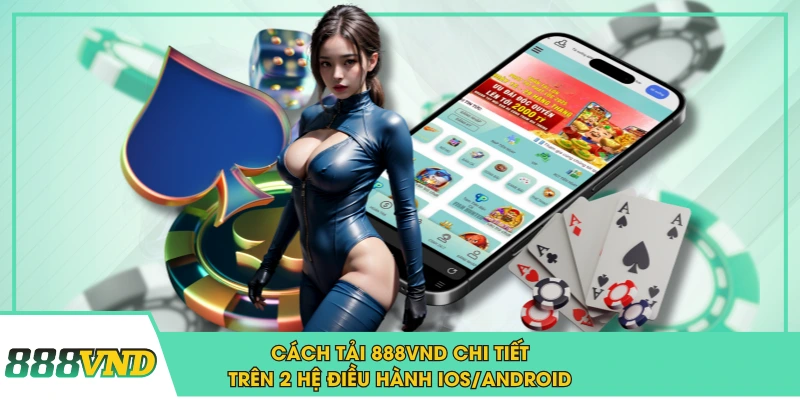 Cách Tải 888VND Chi Tiết Trên 2 Hệ Điều Hành iOS/Android
