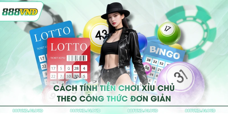 Xỉu chủ là gì? Hướng dẫn cách tính tiền nhanh chỉ tại 888VND 3 Cách tính tiền chơi xỉu chủ theo công thức đơn giản